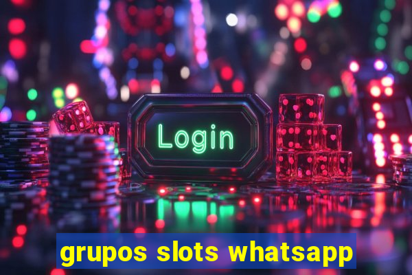 grupos slots whatsapp